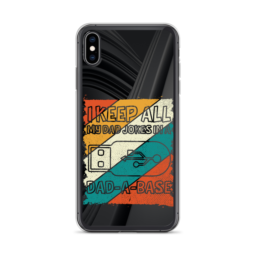 I Keep All My Dad Jokes In A Dad-A-Base Clear Case for iPhone®