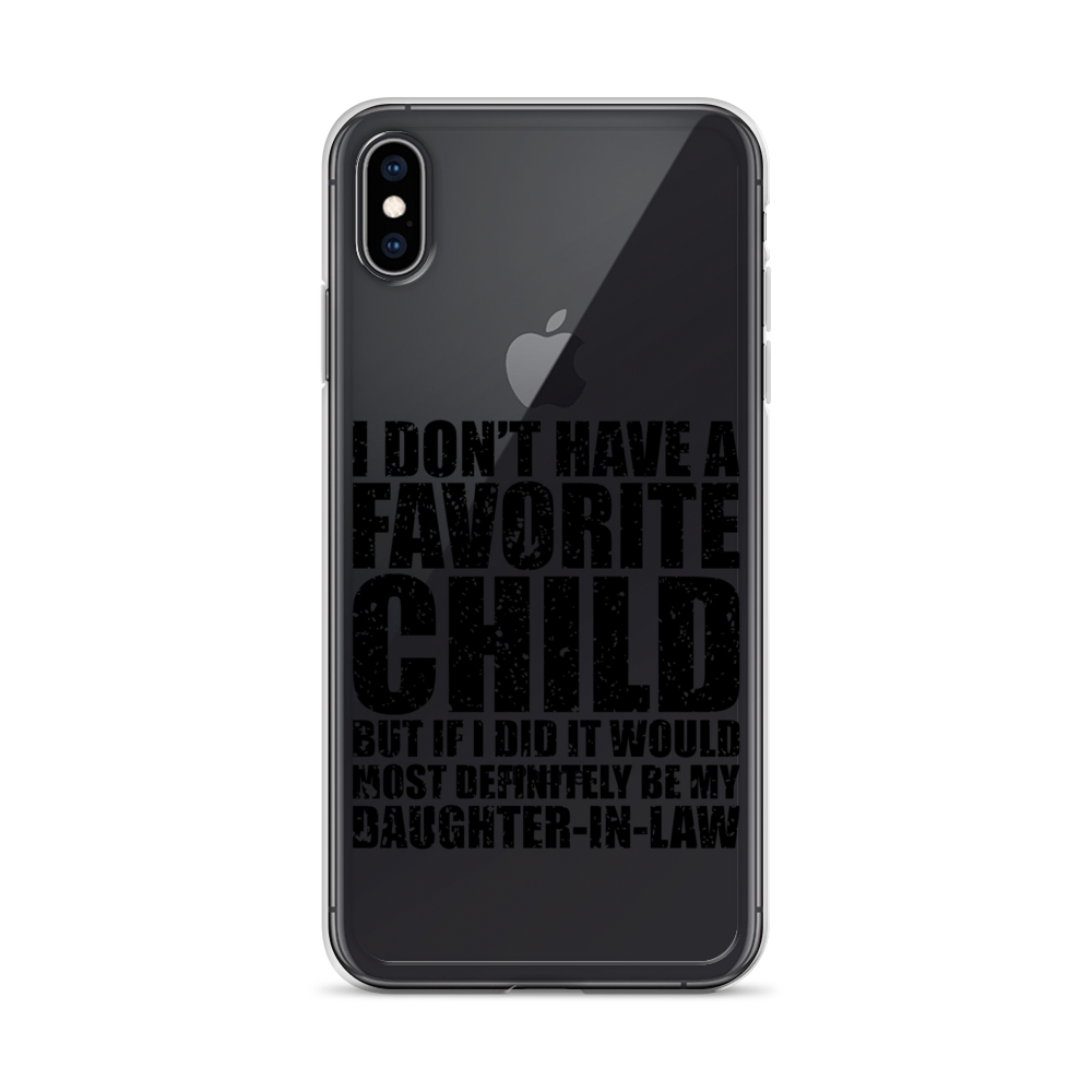 I Don't Have A Favorite Child But If I Did It Would Most Definitely Be My Daughter-In-Law Clear Case for iPhone®