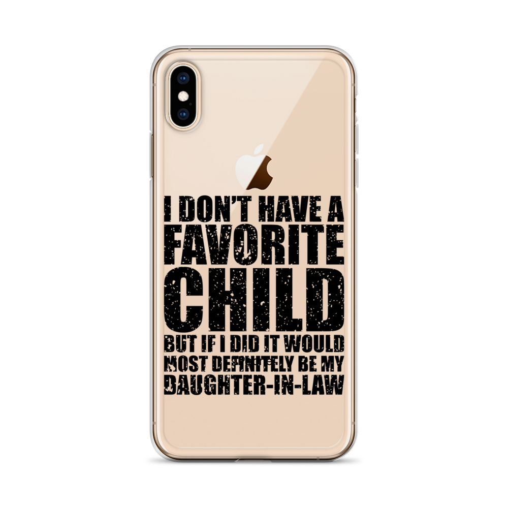 I Don't Have A Favorite Child But If I Did It Would Most Definitely Be My Daughter-In-Law Clear Case for iPhone®