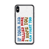 If Your Kid Bullies Mine I Hope You Can Fight Too Clear Case for iPhone®