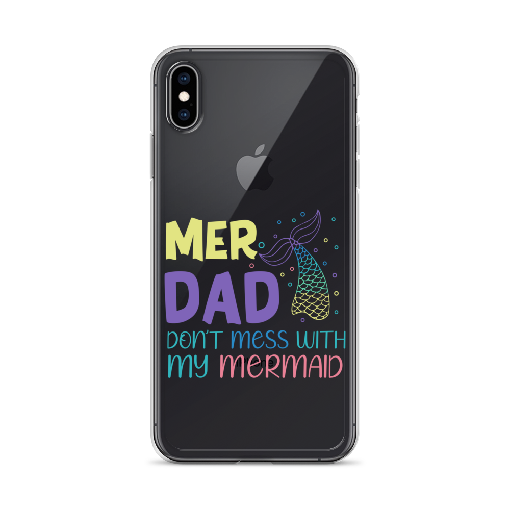 Mer Dad Don't Mess With My Mermaid Clear Case for iPhone®