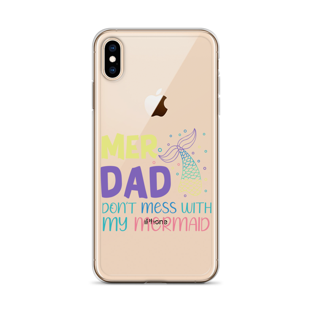 Mer Dad Don't Mess With My Mermaid Clear Case for iPhone®