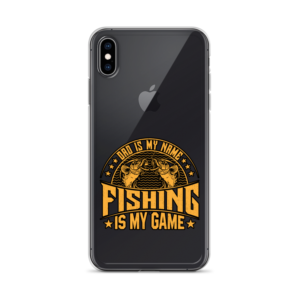 Dad Is My Name Fishing Is My Game Clear Case for iPhone®