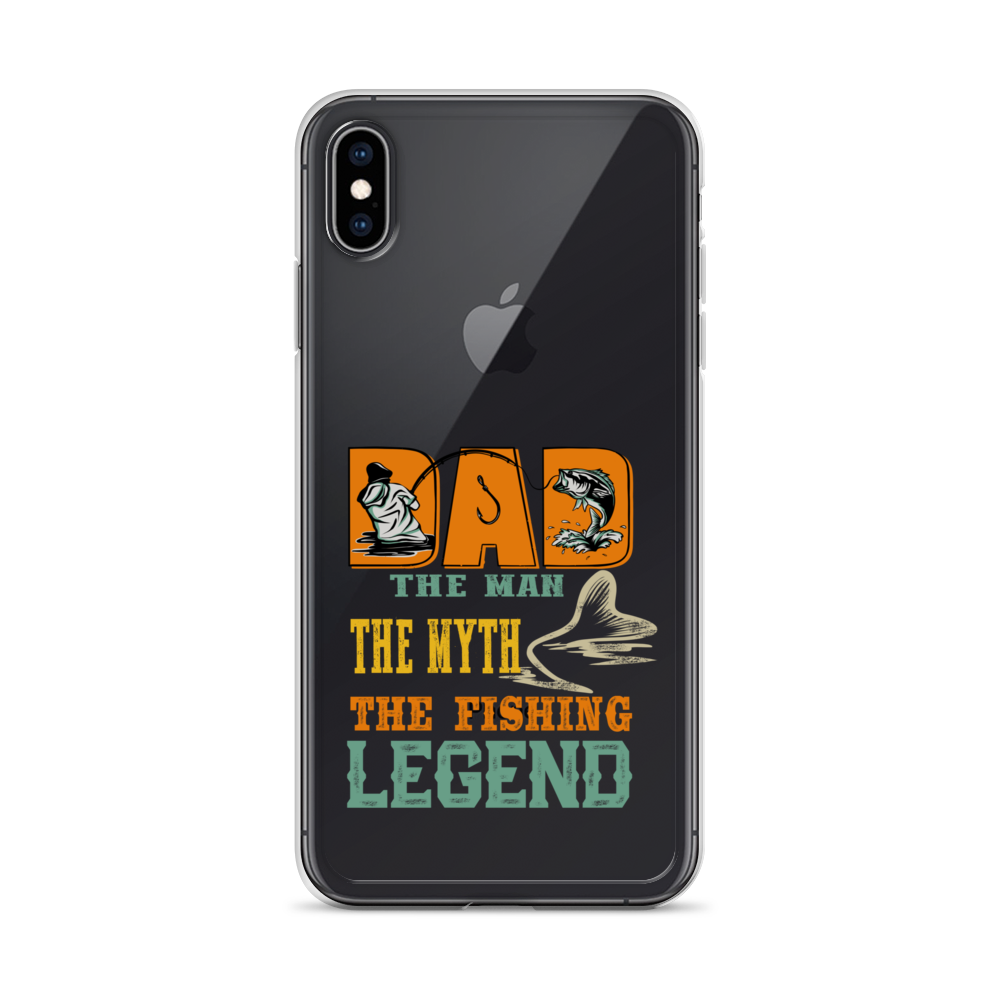 Dad The Man The Myth The Fishing Legend Clear Case for iPhone®