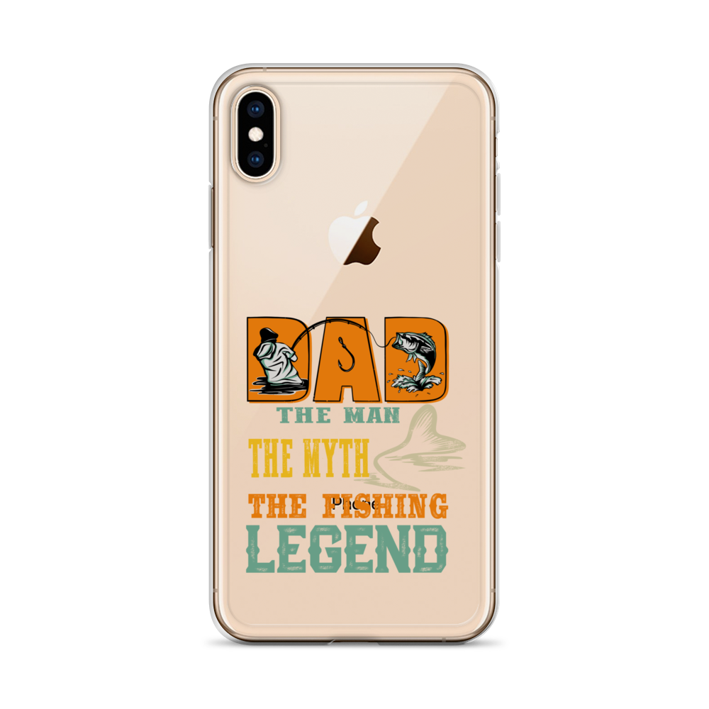 Dad The Man The Myth The Fishing Legend Clear Case for iPhone®