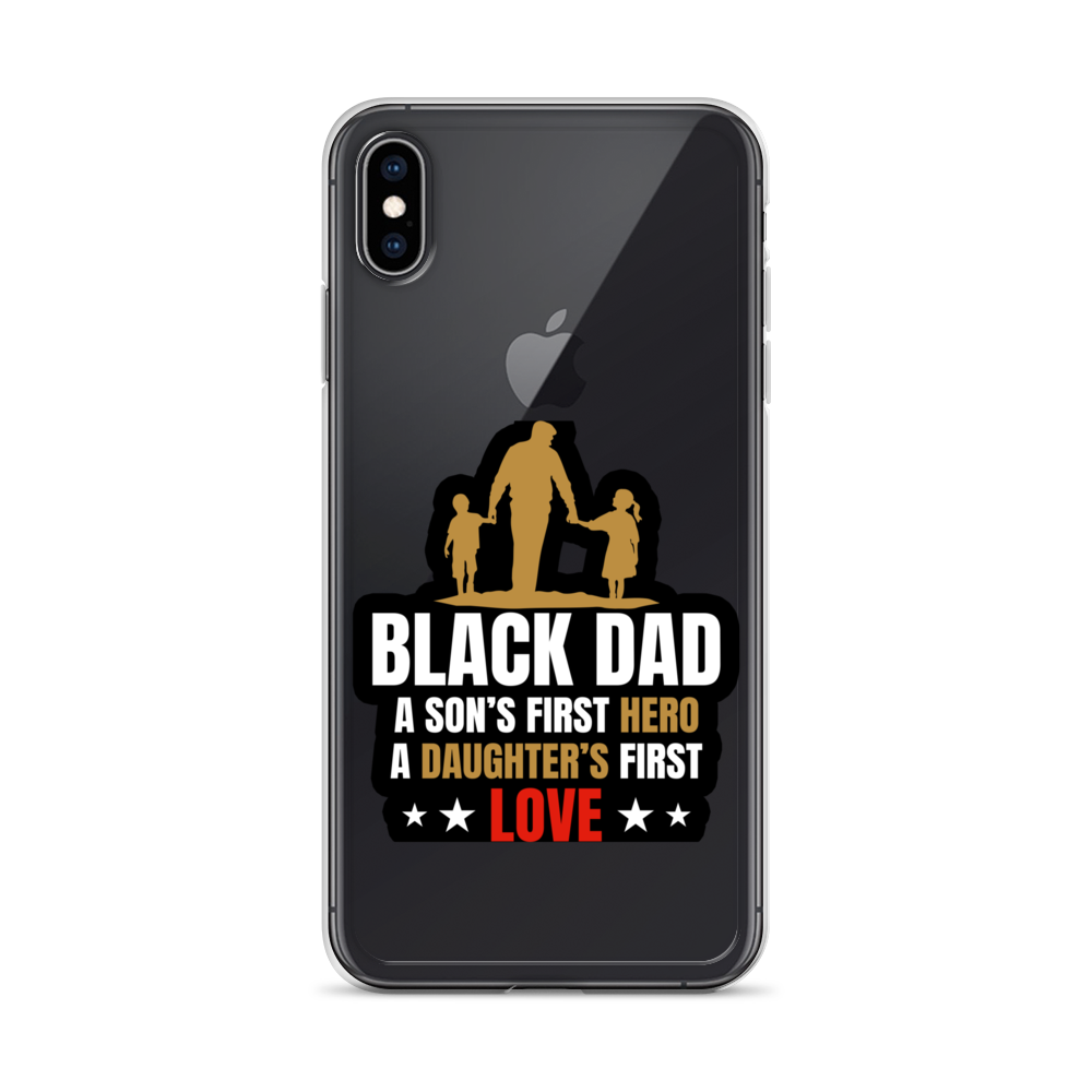 Black Dad A Son's First Hero A Daughter's First Love Clear Case for iPhone®