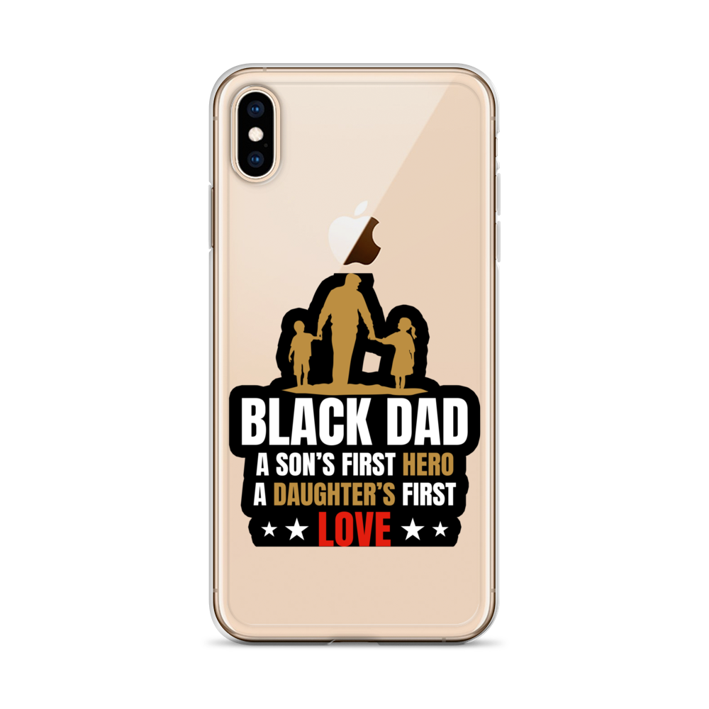 Black Dad A Son's First Hero A Daughter's First Love Clear Case for iPhone®