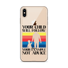 Your Child Will Follow Your Example Not Advice Clear Case for iPhone®