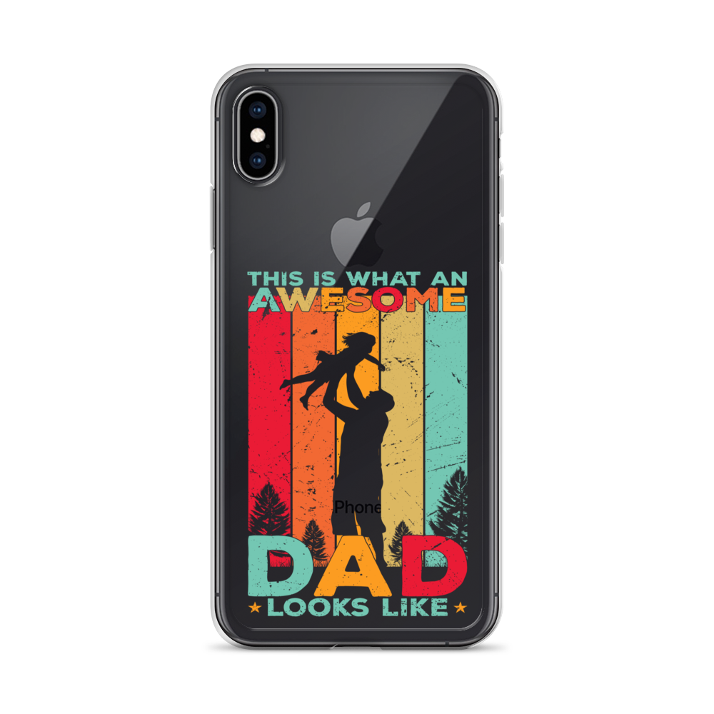 This Is What An Awesome Dad Looks Like Clear Case for iPhone®