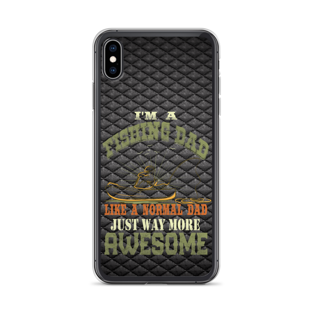 I'm A Fishing Dad A Normal Dad Just Way More Awesome Clear Case for iPhone®