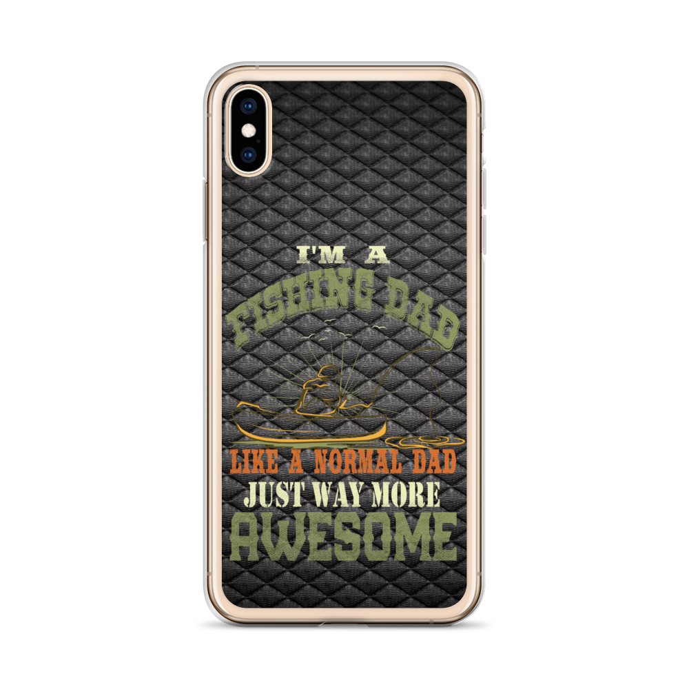 I'm A Fishing Dad A Normal Dad Just Way More Awesome Clear Case for iPhone®