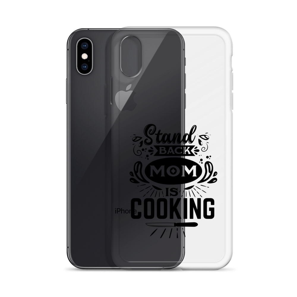 Stand Back Mom Is Cooking Clear Case for iPhone®