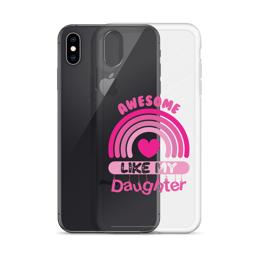 Awesome Like My Daughter Clear Case for iPhone®