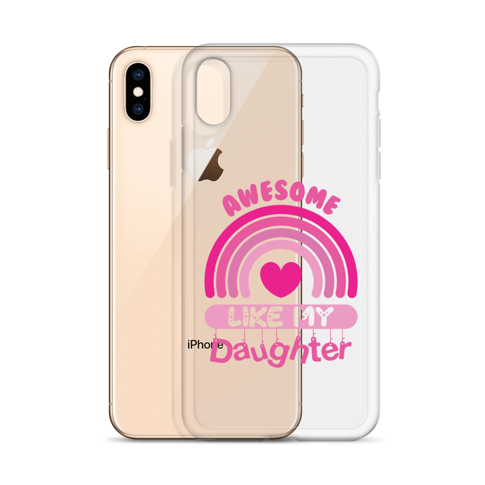 Awesome Like My Daughter Clear Case for iPhone®