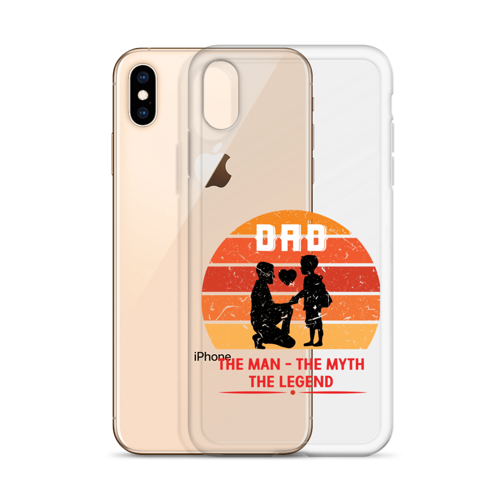 Dad The Man The Myth The Legend Clear Case for iPhone®