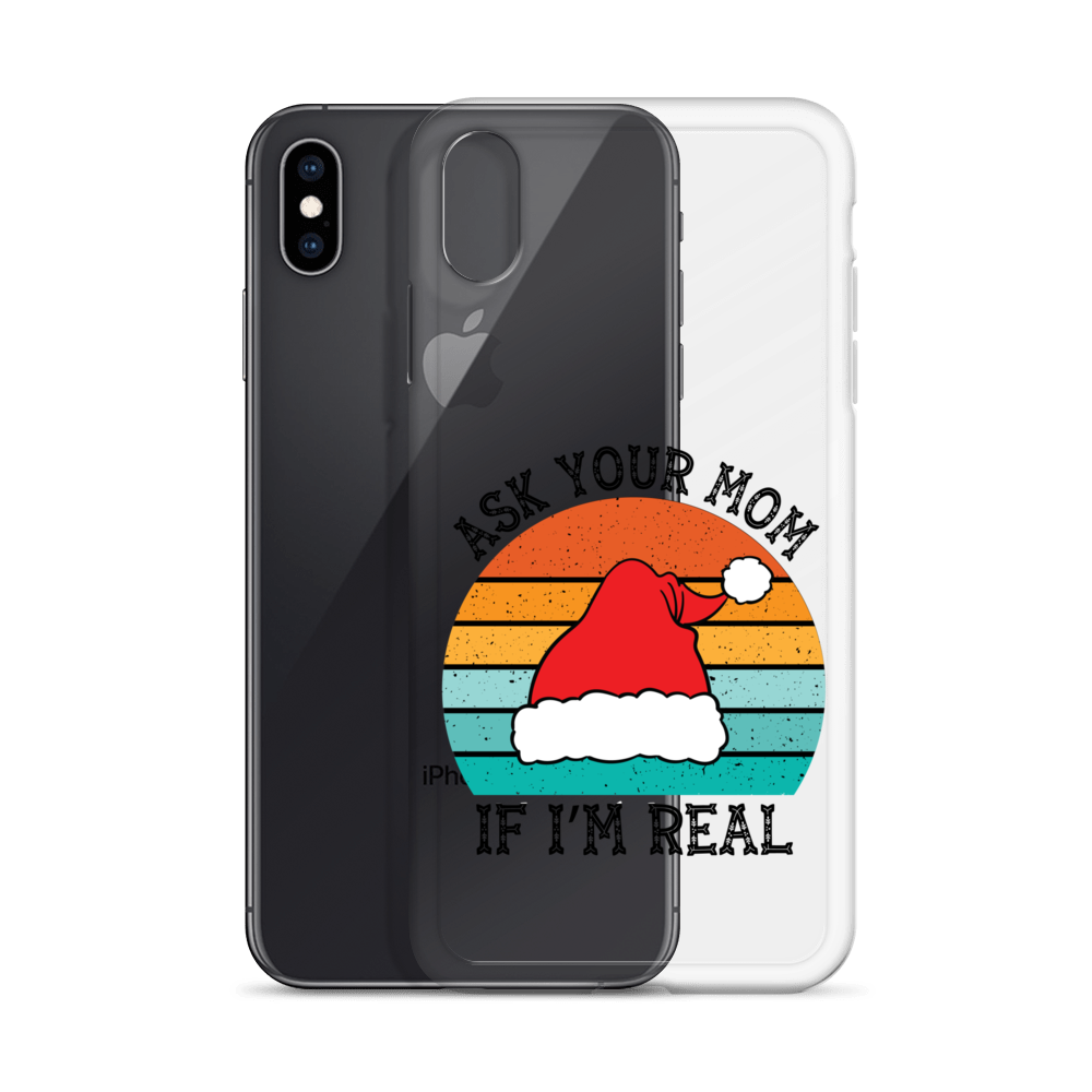 Ask Your Mom If I'm Real Clear Case for iPhone®