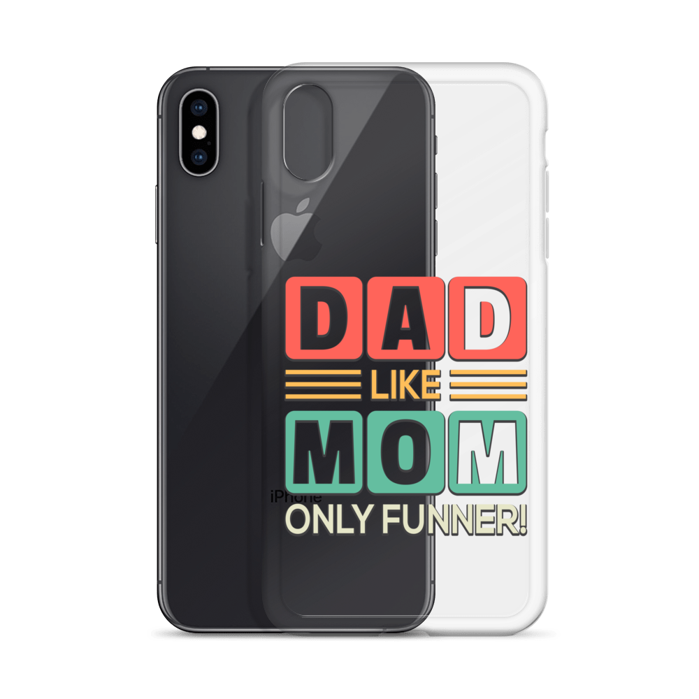 Dad Like Mom Only Funnier Clear Case for iPhone®