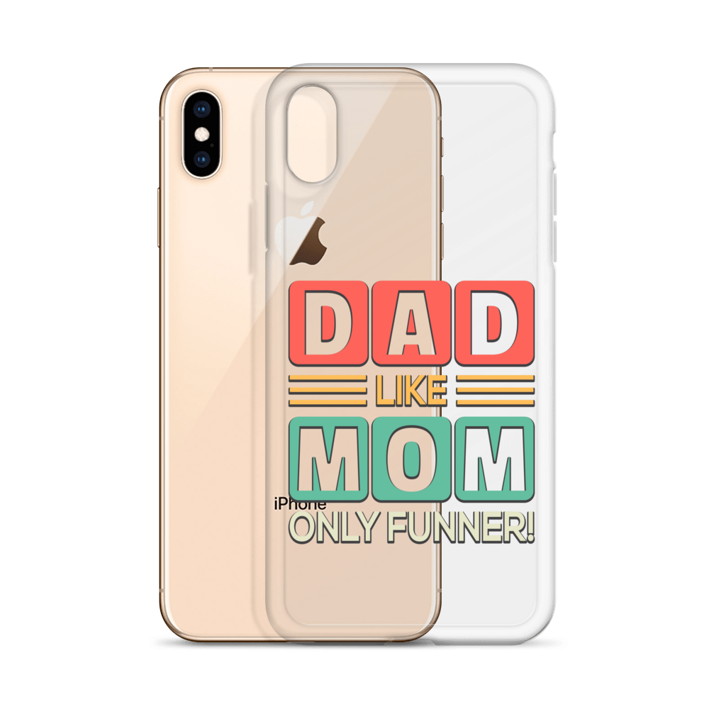 Dad Like Mom Only Funnier Clear Case for iPhone®