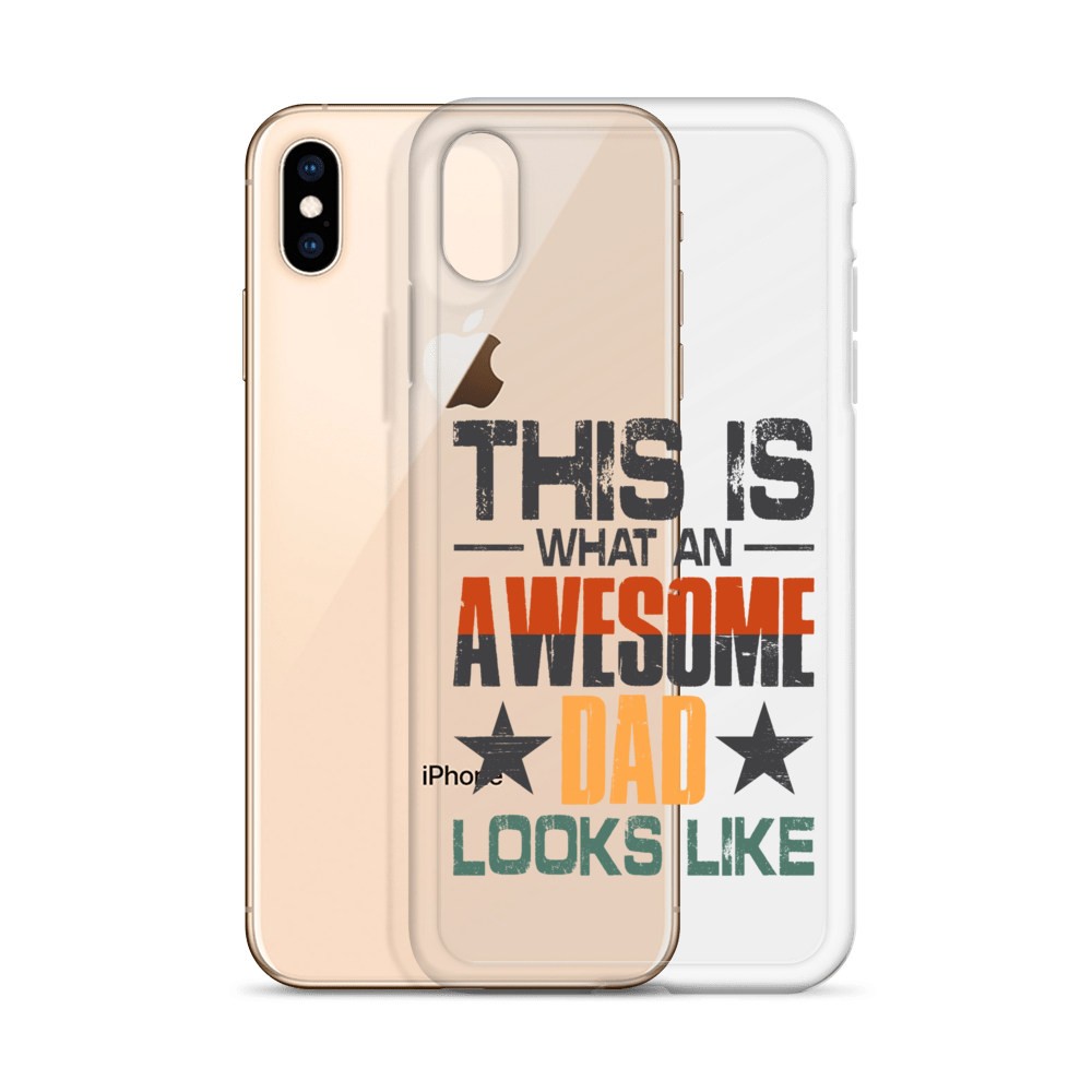 This What An Awesome Dad Looks Like Clear Case for iPhone®