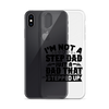 I'm Not A Step Dad Just A Dad That Stepped Up Clear Case for iPhone®