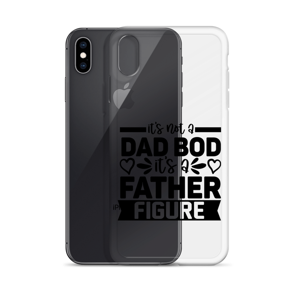 It's Not A Dad Bod It's A Father Figure Clear Case for iPhone®