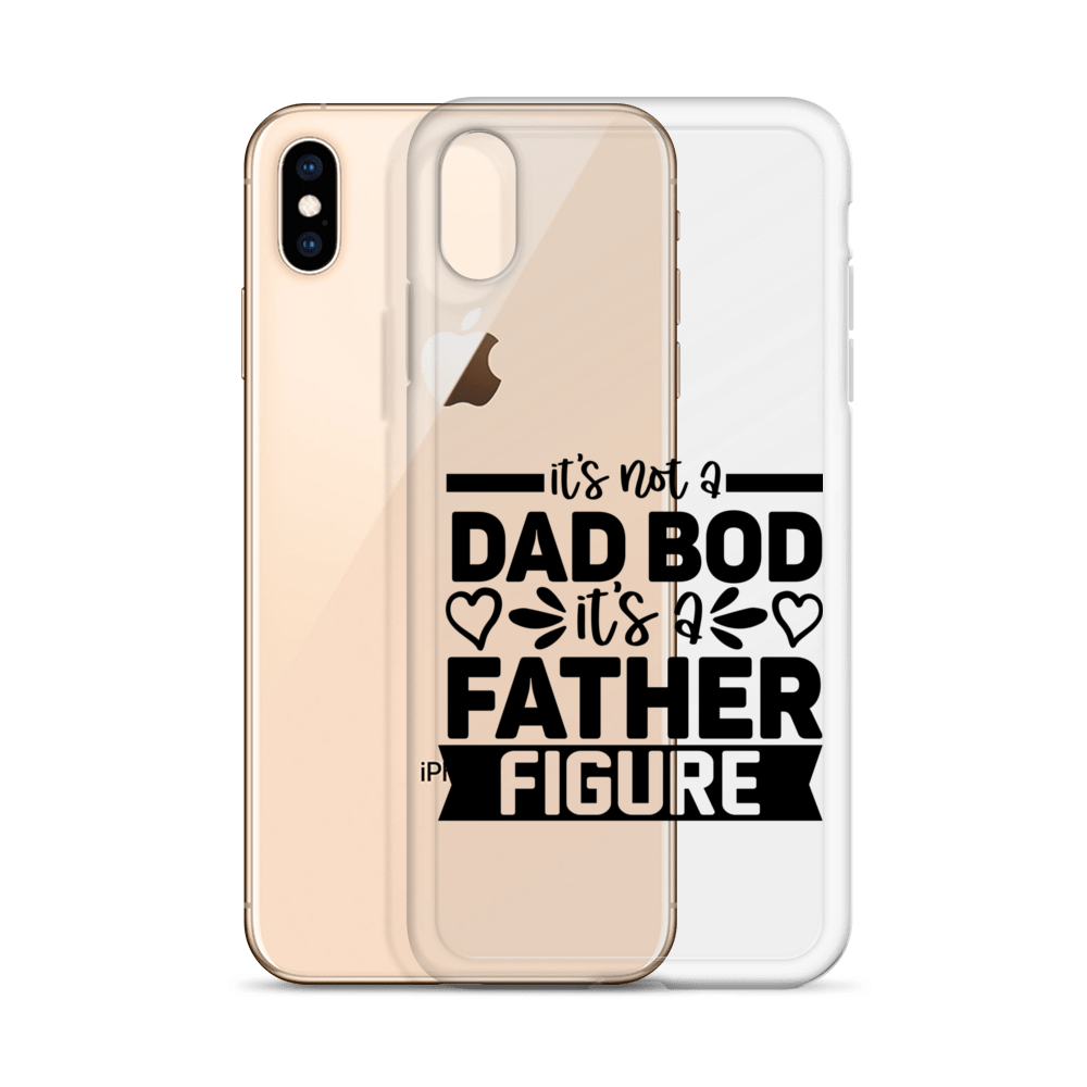 It's Not A Dad Bod It's A Father Figure Clear Case for iPhone®