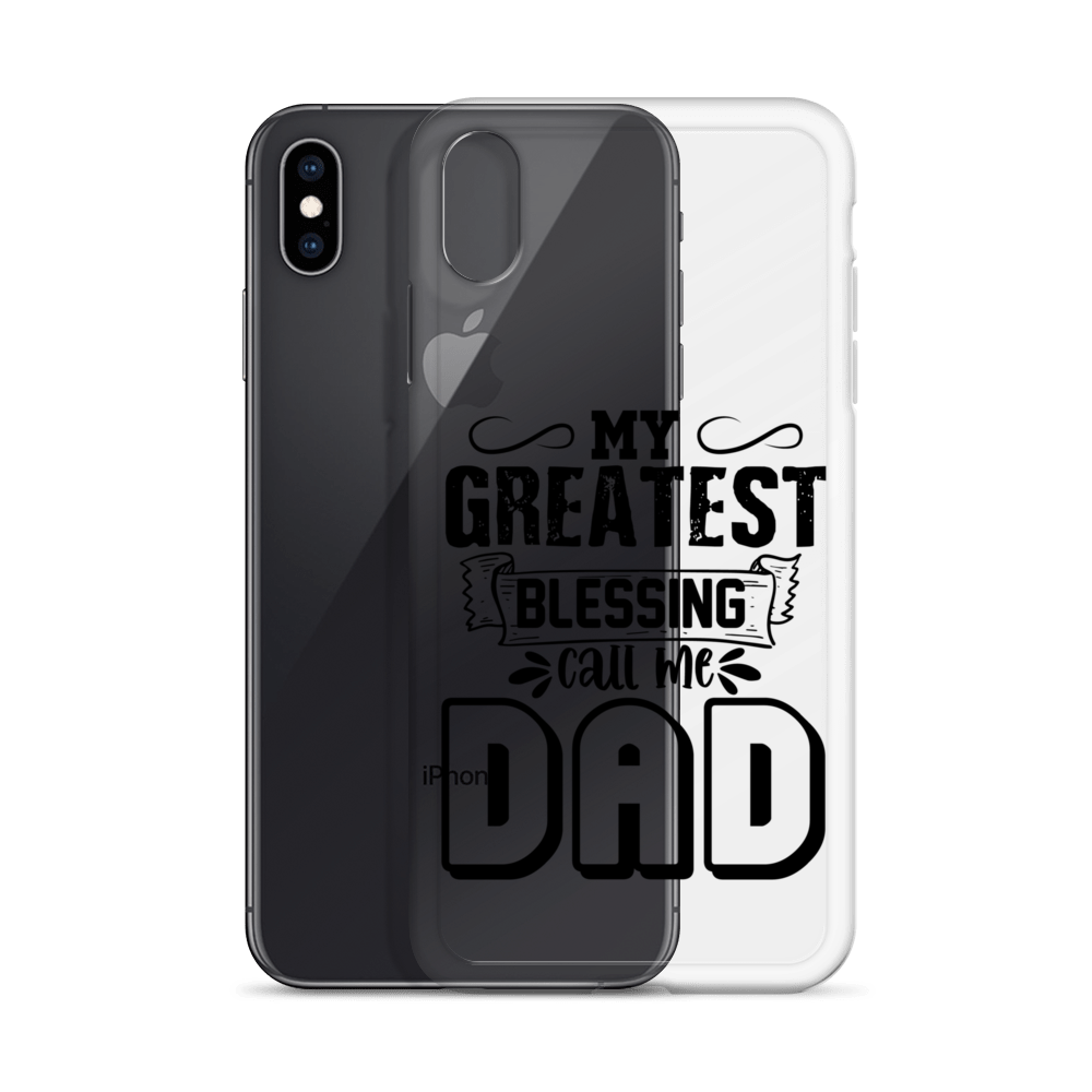 My Greatest Blessing Call Me Dad Clear Case for iPhone®