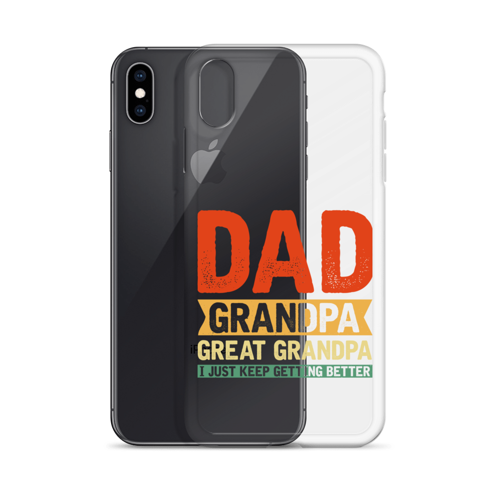 Dad Grandpa Great Grandpa I Just Keep Getting Better Clear Case for iPhone®