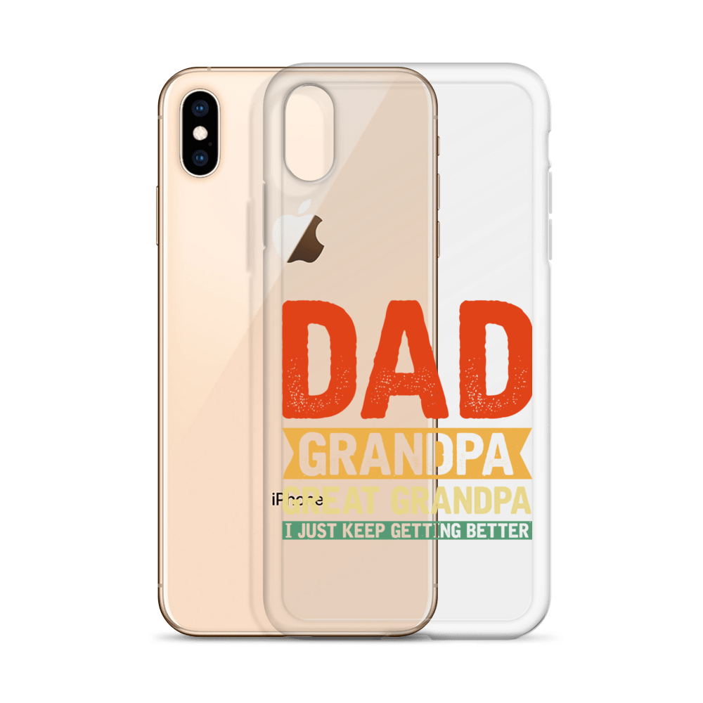 Dad Grandpa Great Grandpa I Just Keep Getting Better Clear Case for iPhone®