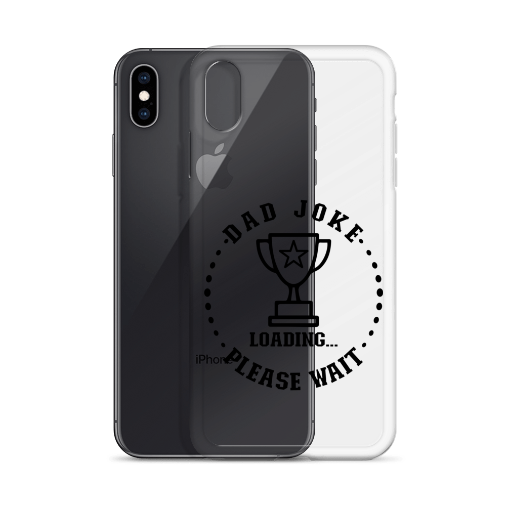 Dad Joke Loading,,, Please Wait Clear Case for iPhone®