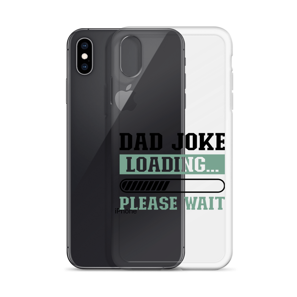 Dad Joke Loading,,, Please Wait Clear Case for iPhone®