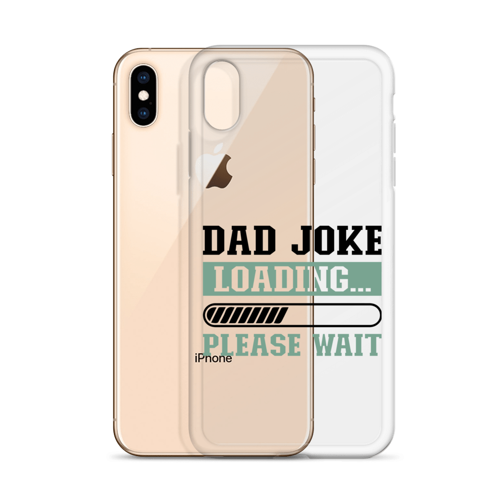 Dad Joke Loading,,, Please Wait Clear Case for iPhone®