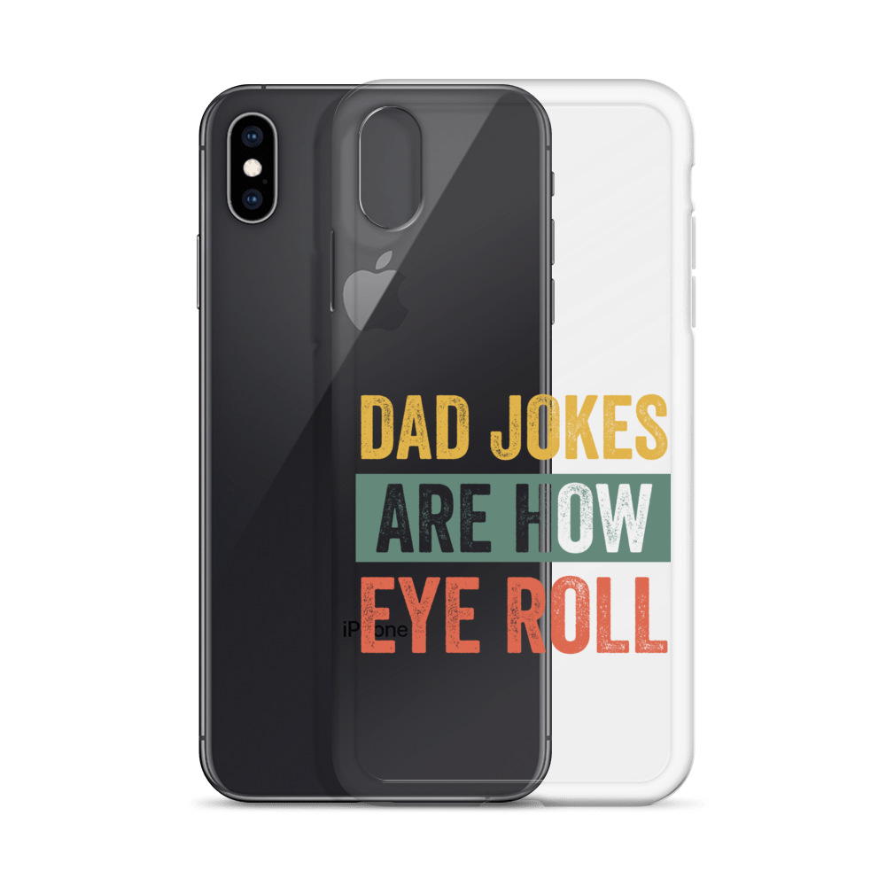 Dad Jokes Are How Eye Roll Clear Case for iPhone®