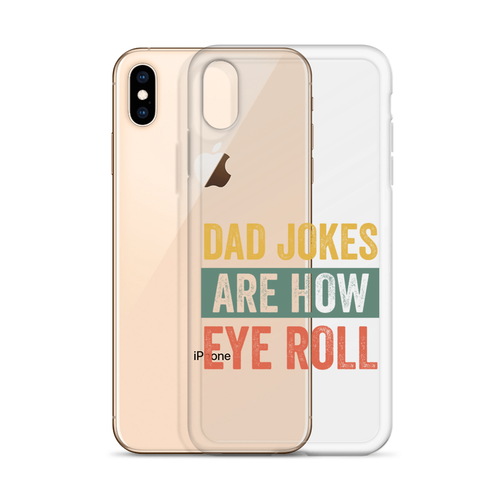 Dad Jokes Are How Eye Roll Clear Case for iPhone®