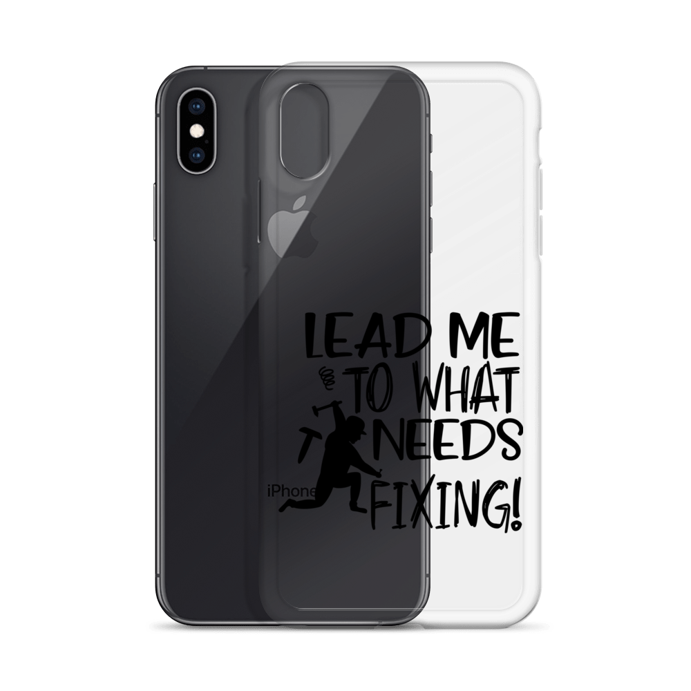 Lead Me To What Needs Fixing! Clear Case for iPhone®