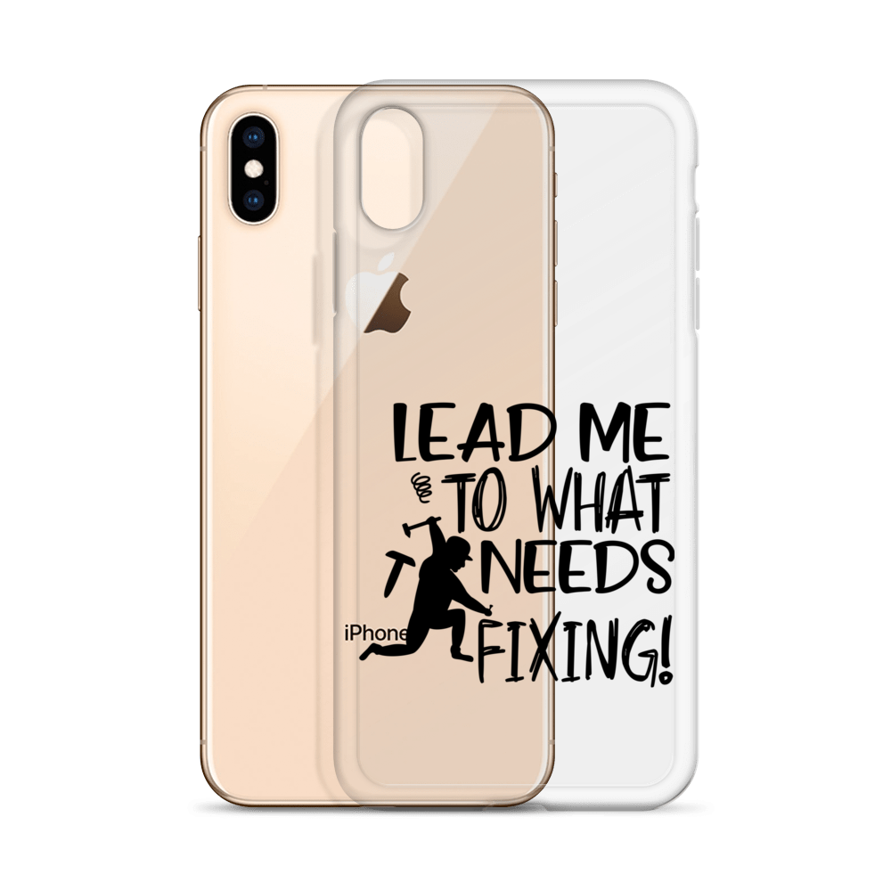 Lead Me To What Needs Fixing! Clear Case for iPhone®