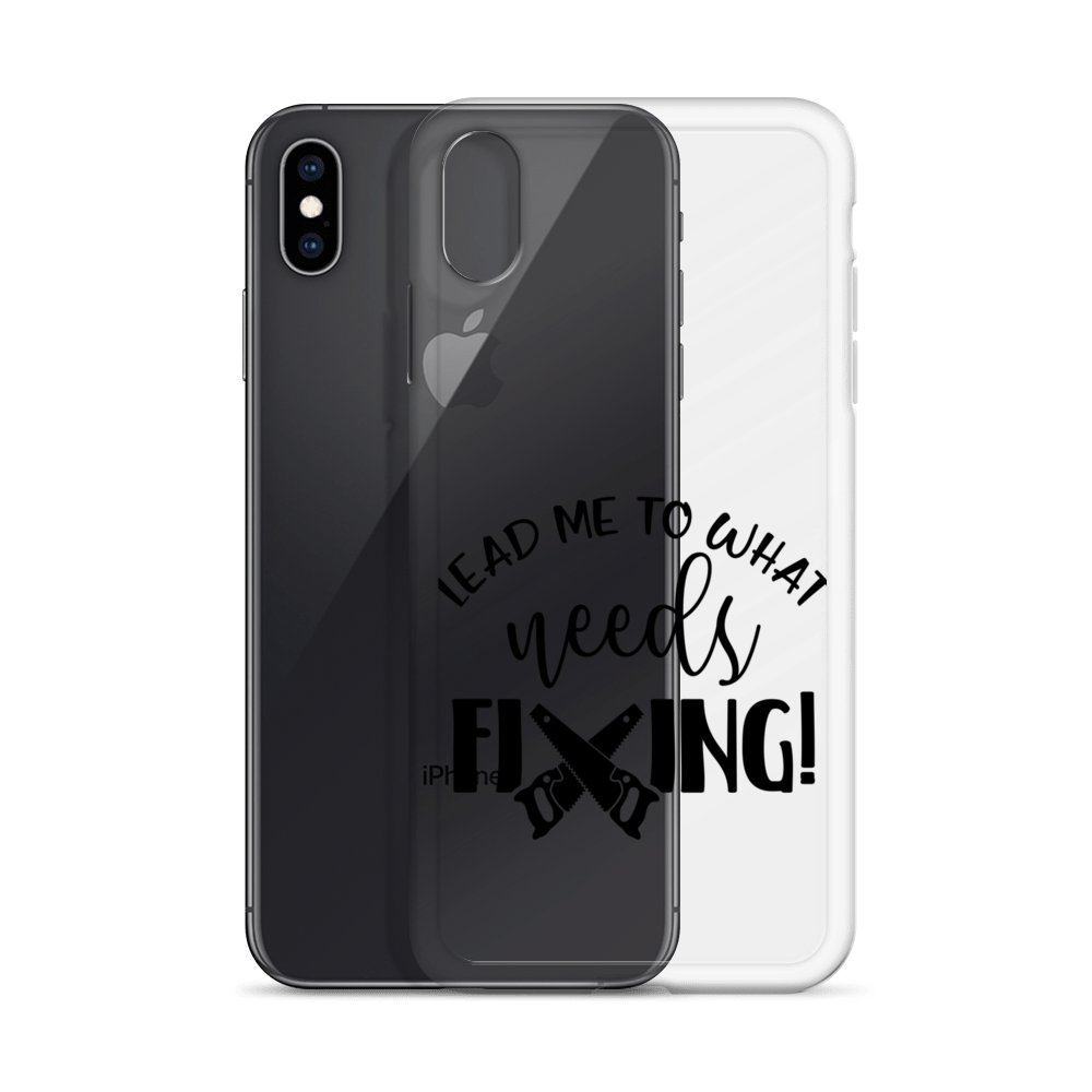 Lead Me To What Needs Fixing! Clear Case for iPhone®