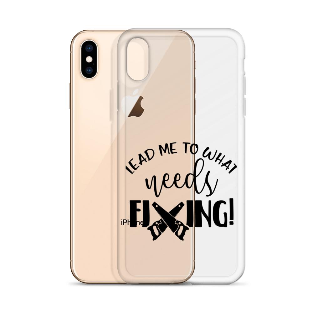 Lead Me To What Needs Fixing! Clear Case for iPhone®