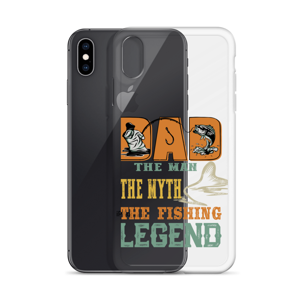 Dad The Man The Myth The Fishing Legend Clear Case for iPhone®