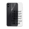 Funny Patient Strong Happy Devoted Brave Clear Case for iPhone®