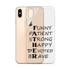 Funny Patient Strong Happy Devoted Brave Clear Case for iPhone®