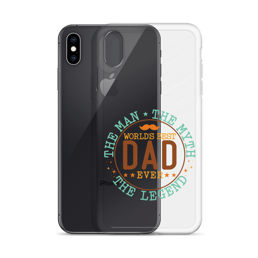 World's Best Dad Ever The Man The Myth The Legend Clear Case for iPhone®