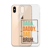 Dada. Daddy. Dad. Bruh. Clear Case for iPhone®