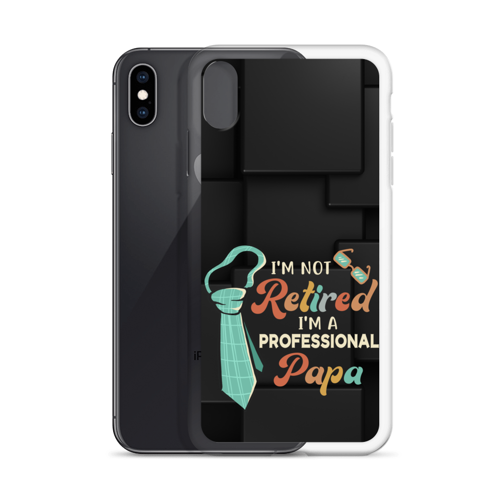 I'm Not Retired I'm A Professional Papa Clear Case for iPhone®