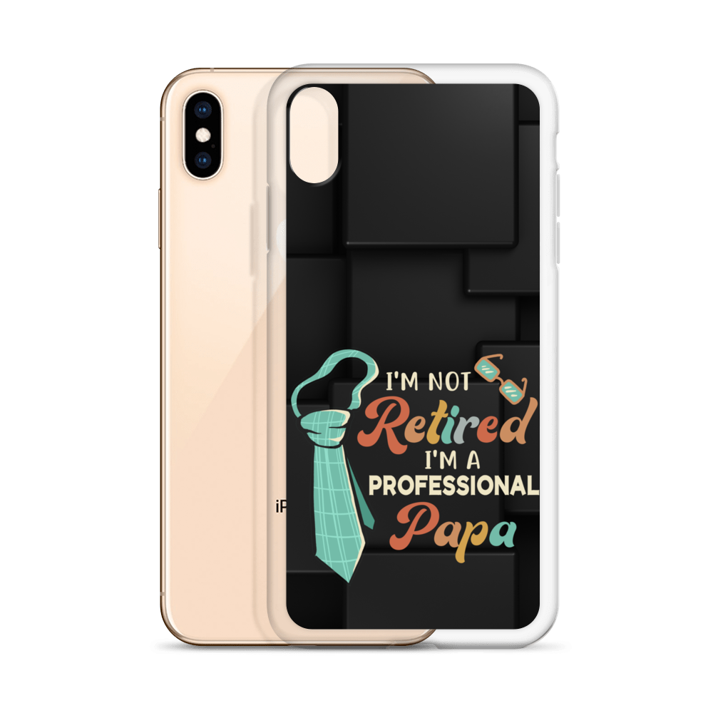 I'm Not Retired I'm A Professional Papa Clear Case for iPhone®