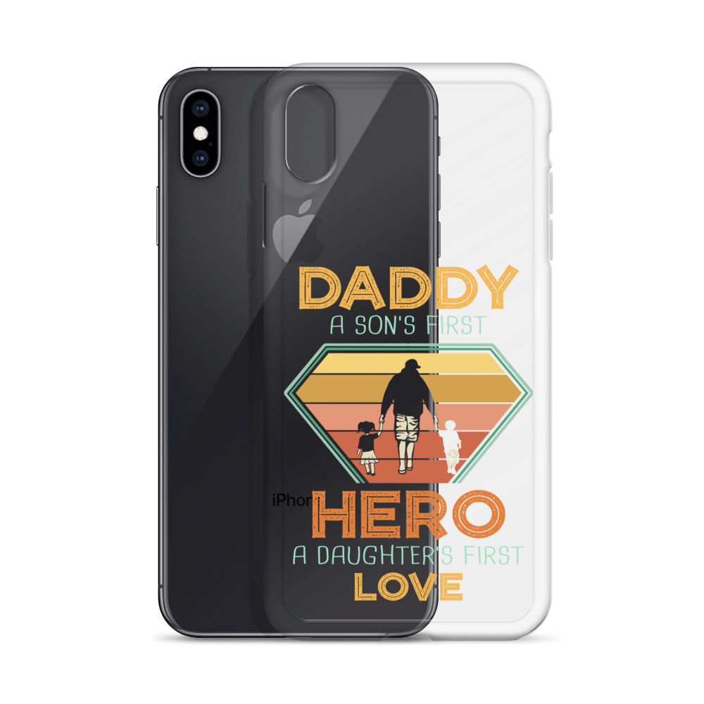 Daddy A Son's First Hero A Daughter's First Love Clear Case for iPhone®