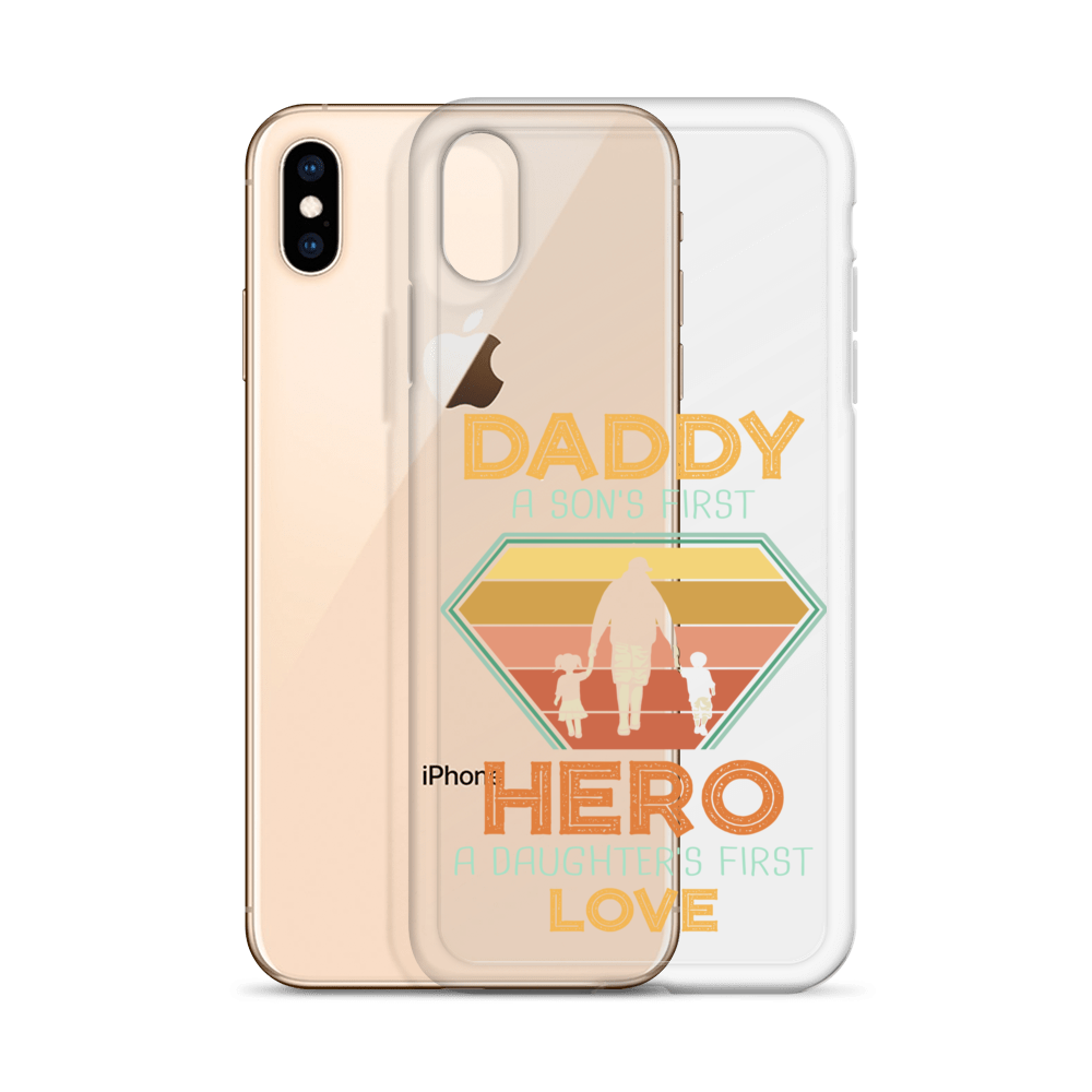 Daddy A Son's First Hero A Daughter's First Love Clear Case for iPhone®