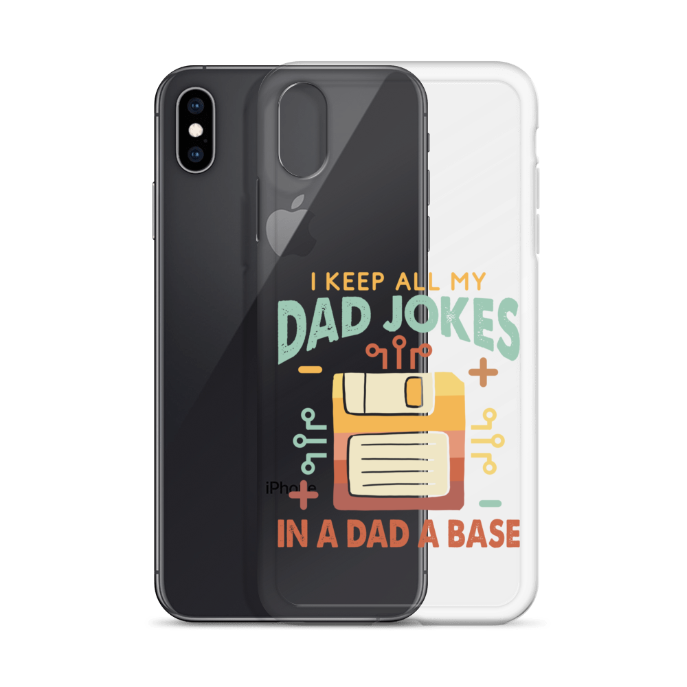 I Keep All My Dad Jokes In A Dad A Base Clear Case for iPhone®