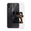 If Papa Can't Fix it We're all Screwed Clear Case for iPhone®