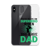 Who Needs A Superhero When You Have Dad Clear Case for iPhone®